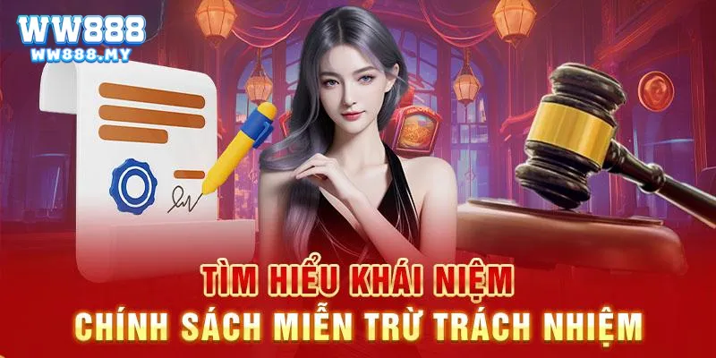 Khái niệm về miễn trừ trách nhiệm WW88